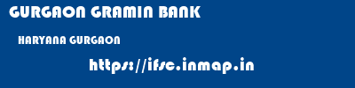 GURGAON GRAMIN BANK  HARYANA GURGAON    ifsc code